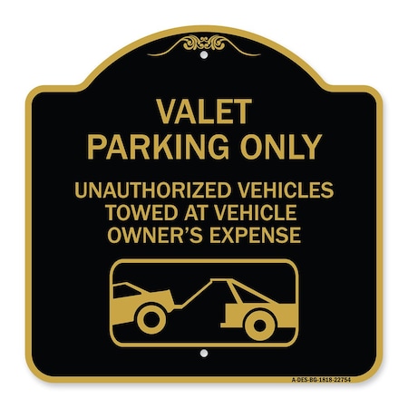 Signmission Valet Parking Unauthorized Vehicles Towed Owner Expense W/ Graphic Alum, 18" L, 18" H, BG-1818-22754 A-DES-BG-1818-22754